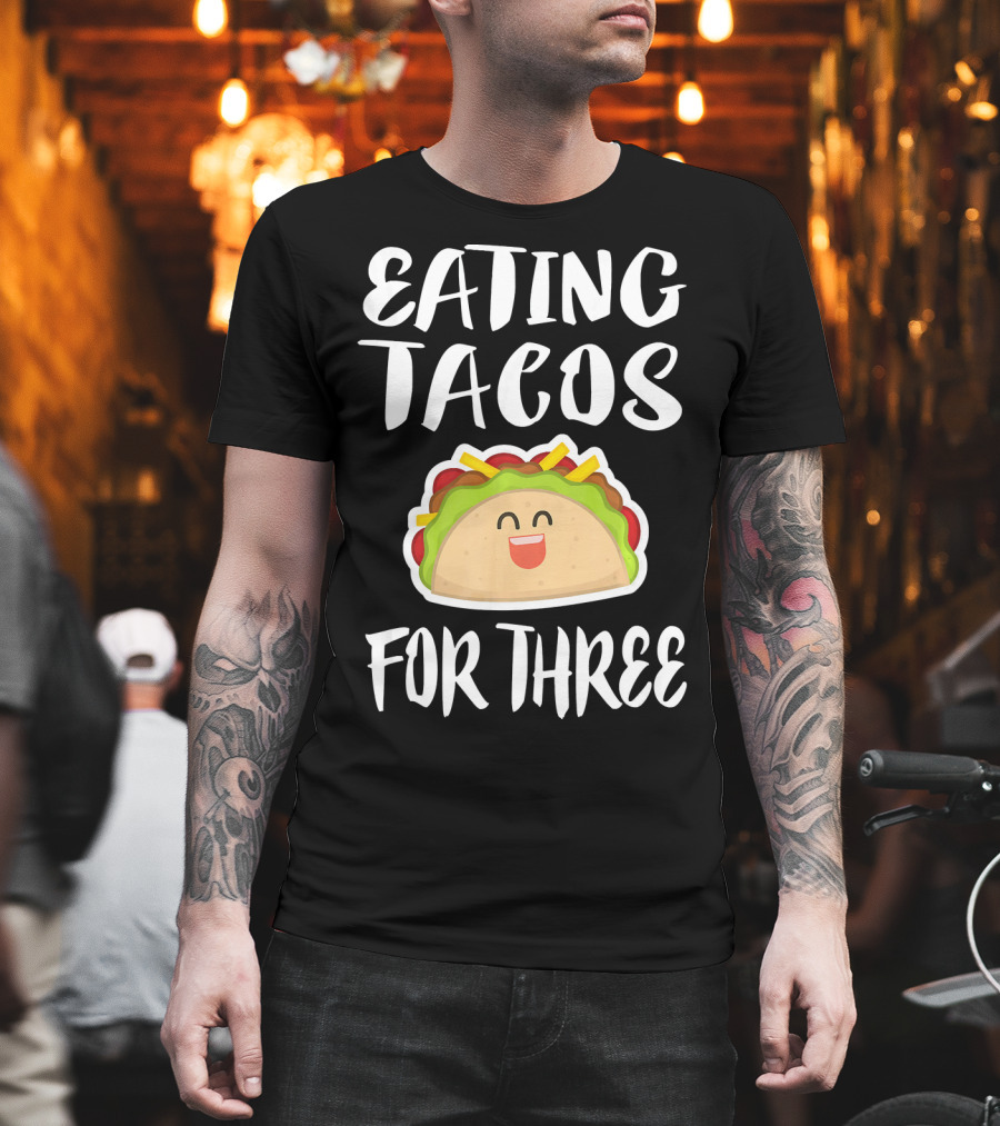 Eating Tacos For Three Happy Taco T-Shirt