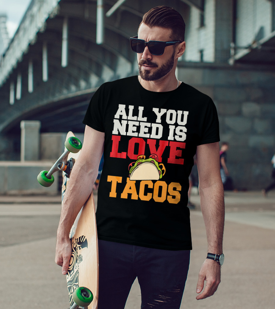 All You Need Is Love Tacos Valentine T-Shirt