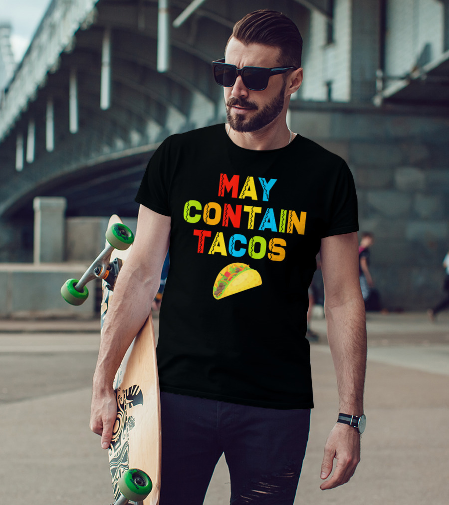 May Contain Tacos Mexican Food Lover Colorful Fun T-Shirt
