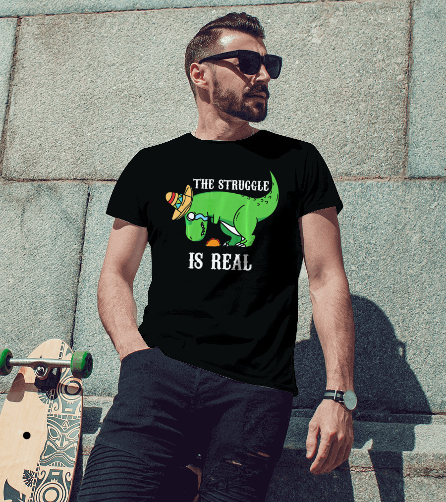 The Struggle Is Real Funny Rex Dinosaur Hat Tacos T-Shirt