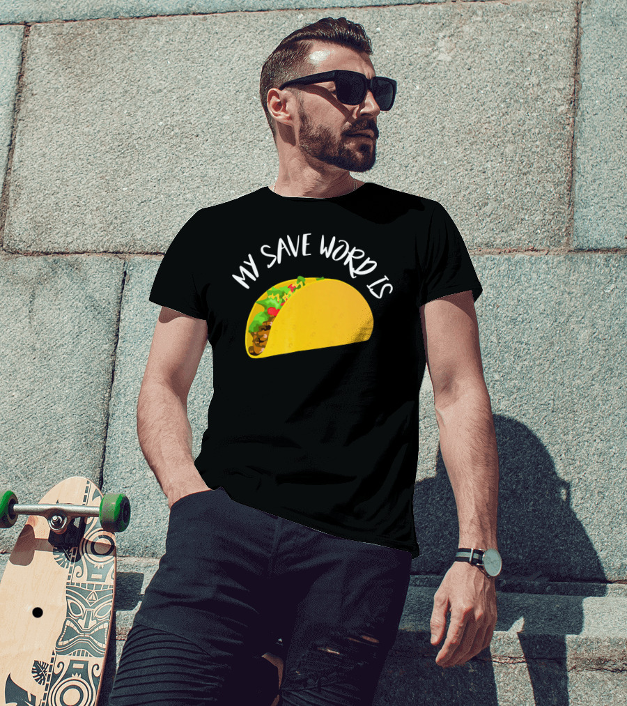 My Save Word Is Taco BDS Humor T-Shirt