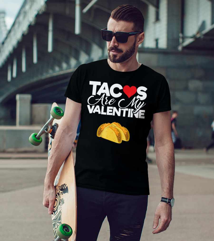 Tacos Are My Valentine Anti Valentines T-Shirt