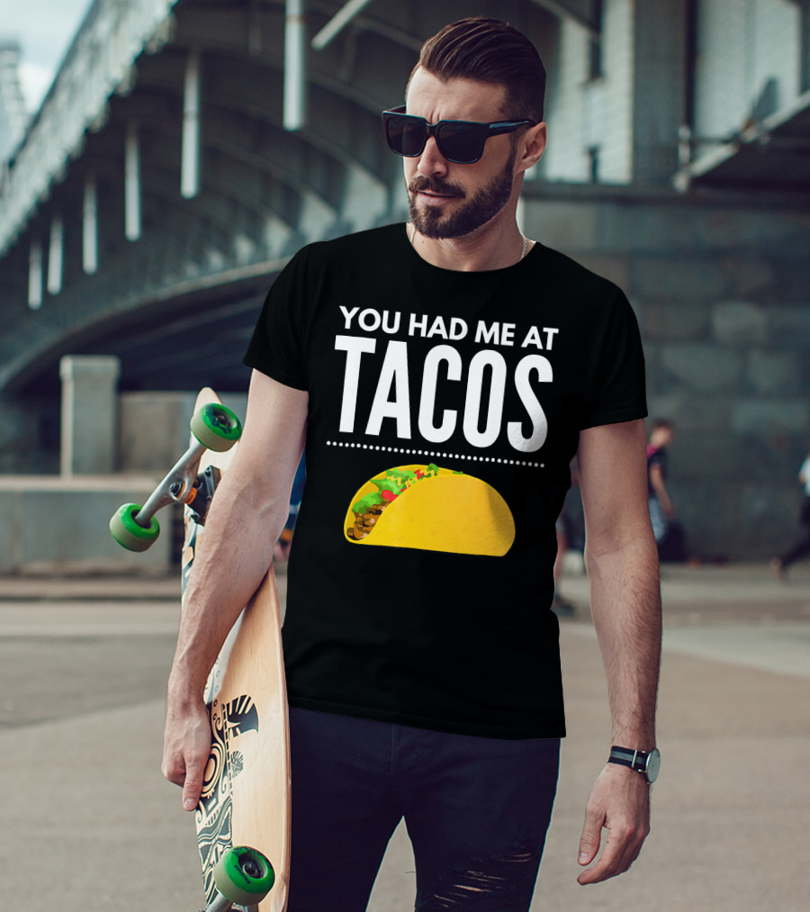 You Had Me At Tacos Mexican Quotes Taco T-Shirt