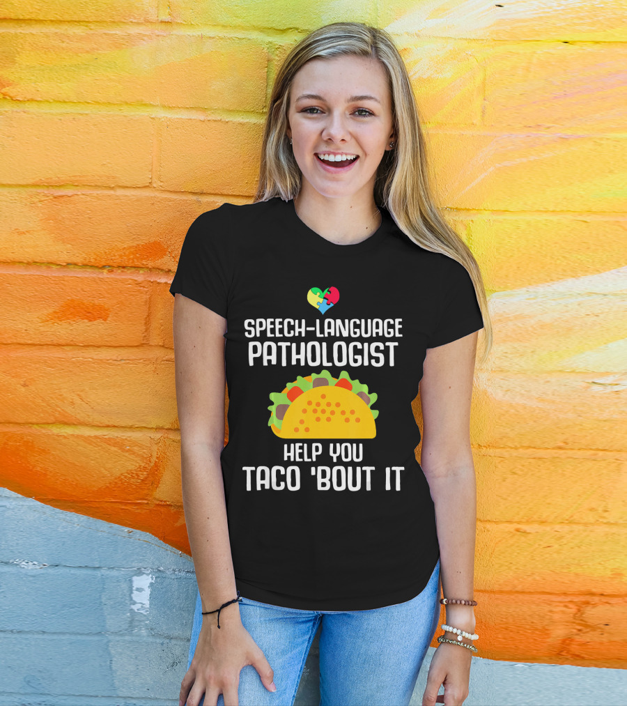 Speech-Language Pathologist Help You Taco 'Bout It Autism Awareness T-Shirt