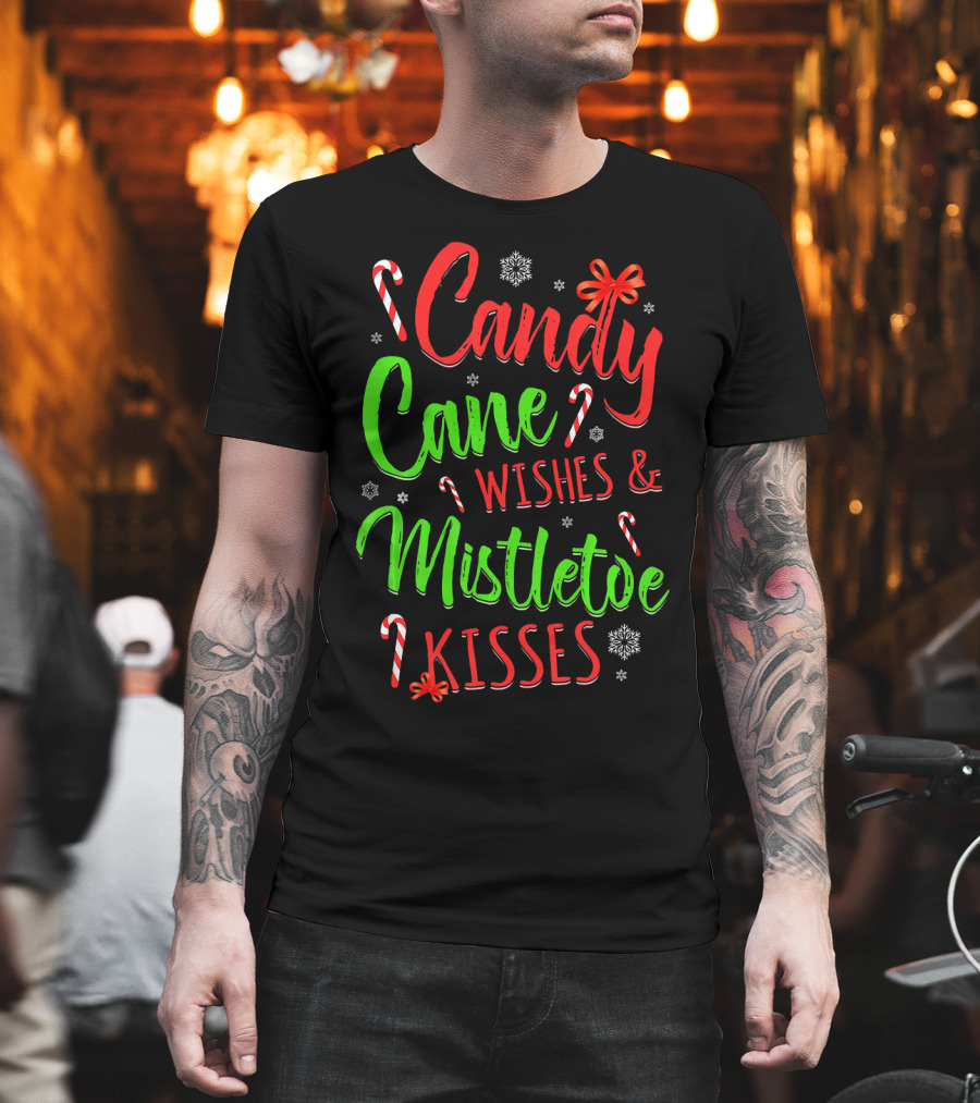 Candy Cane Wishes and Mistletoe Kisses Holiday Festive T-Shirt
