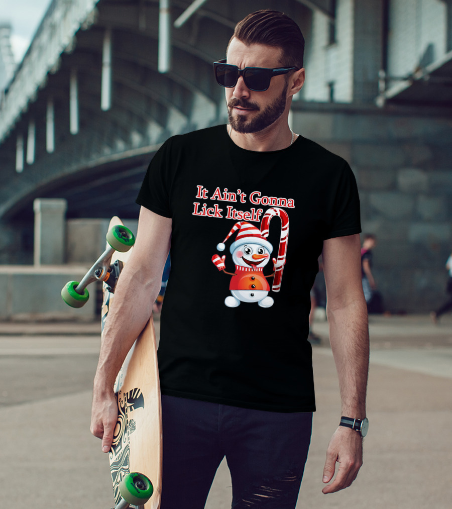 It Ain't Gonna Lick Itself Christmas Candy Cane Snowman T-Shirt