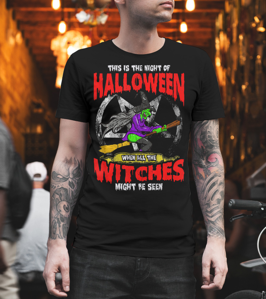 This Is the Night of Halloween When All the Witches Might Be Seen T-Shirt