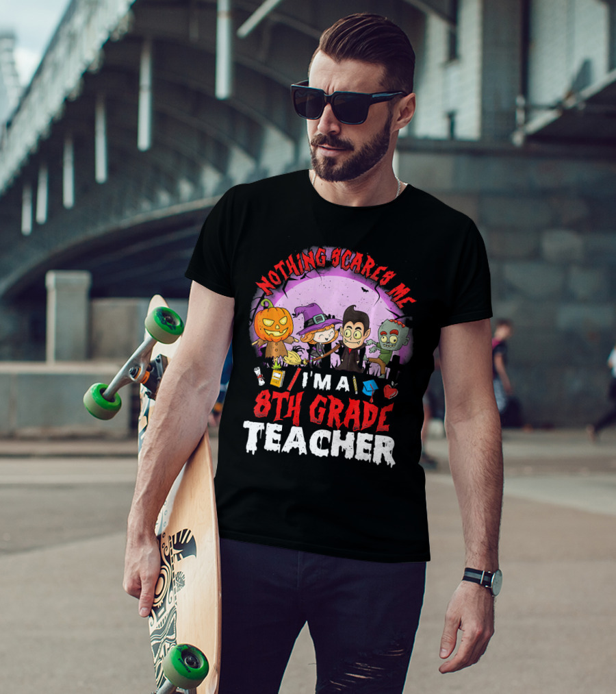 Nothing Scares Me I'm An 8th Grade Teacher Halloween Characters Pumpkin Witch Vampire Zombie T-Shirt