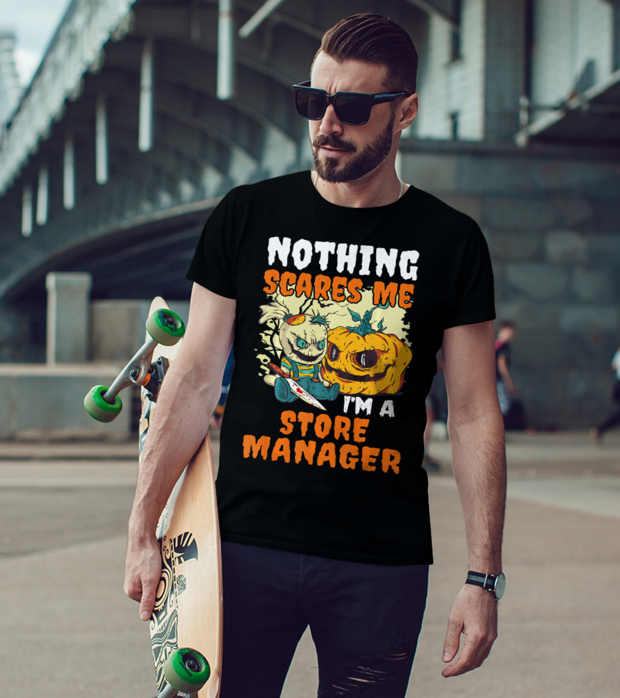 Nothing Scares Me I'm A Store Manager Creepy Doll And Pumpkin T-Shirt