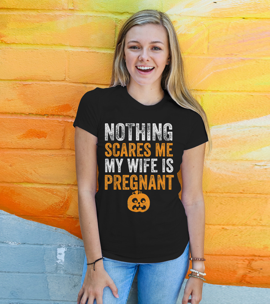 Nothing Scares Me My Wife Is Pregnant Pumpkin Face T-Shirt
