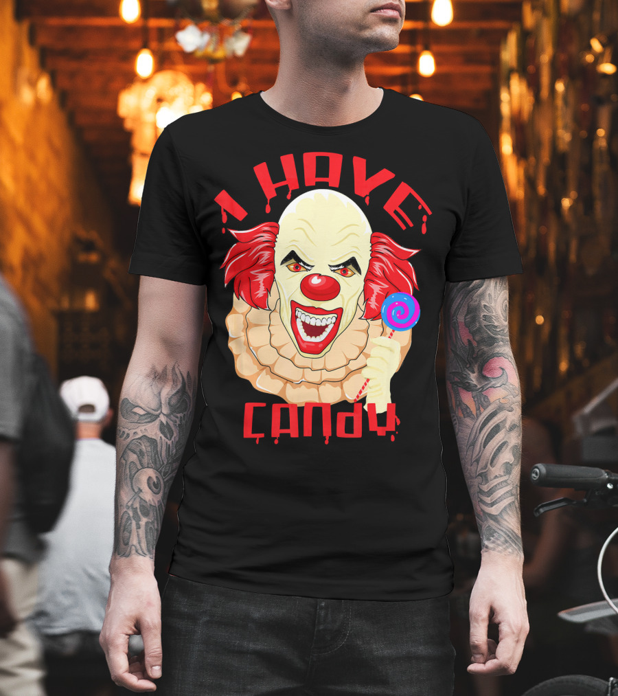 Scary Evil Halloween Clown I Have Candy T-Shirt