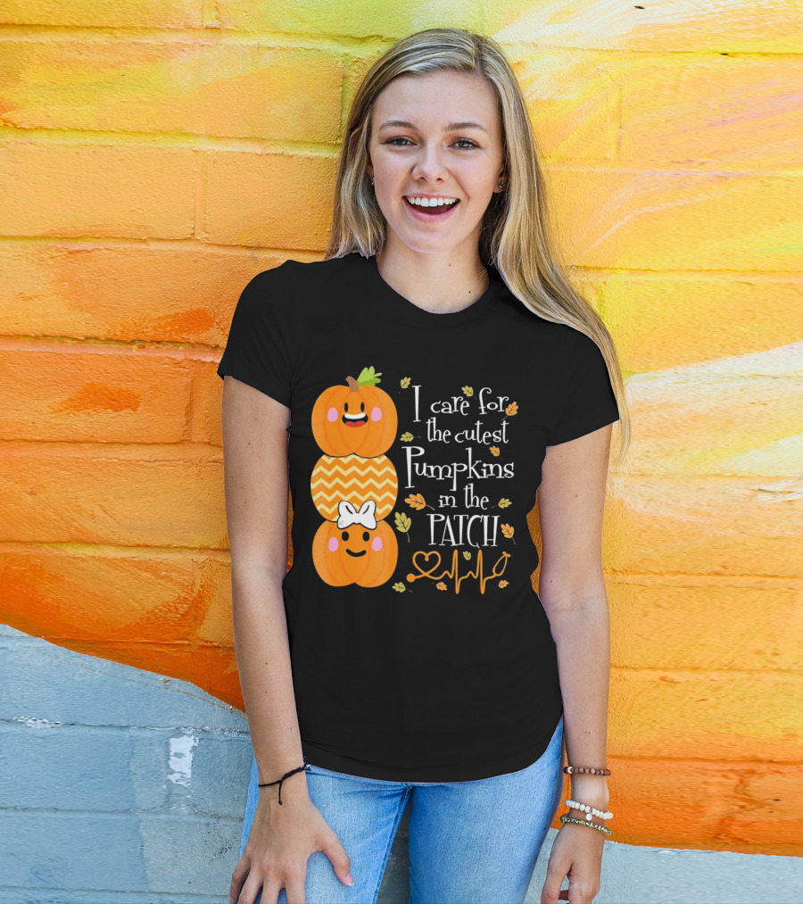 I Care For The Cutest Pumpkins In The Patch With Heart Nurse T-Shirt