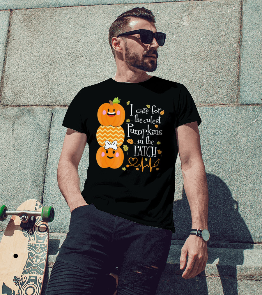 I Care For The Cutest Pumpkins In The Patch With Heart Nurse T-Shirt