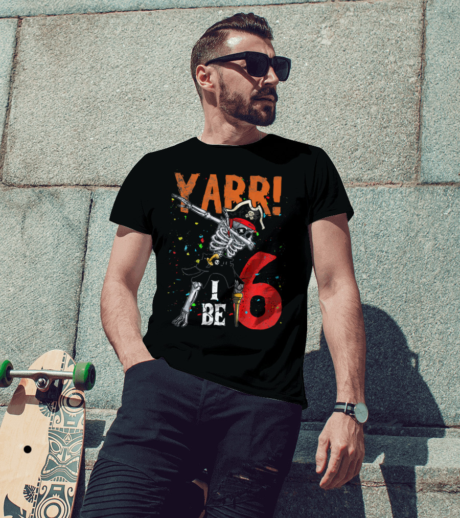 Yarr I Be 6 Dabbing Skeleton Pirate Birthday T-Shirt