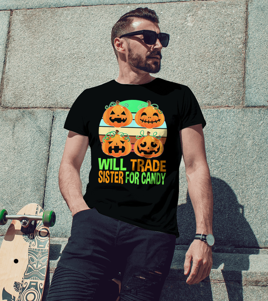 Will Trade Sister For Candy Halloween Pumpkins T-Shirt