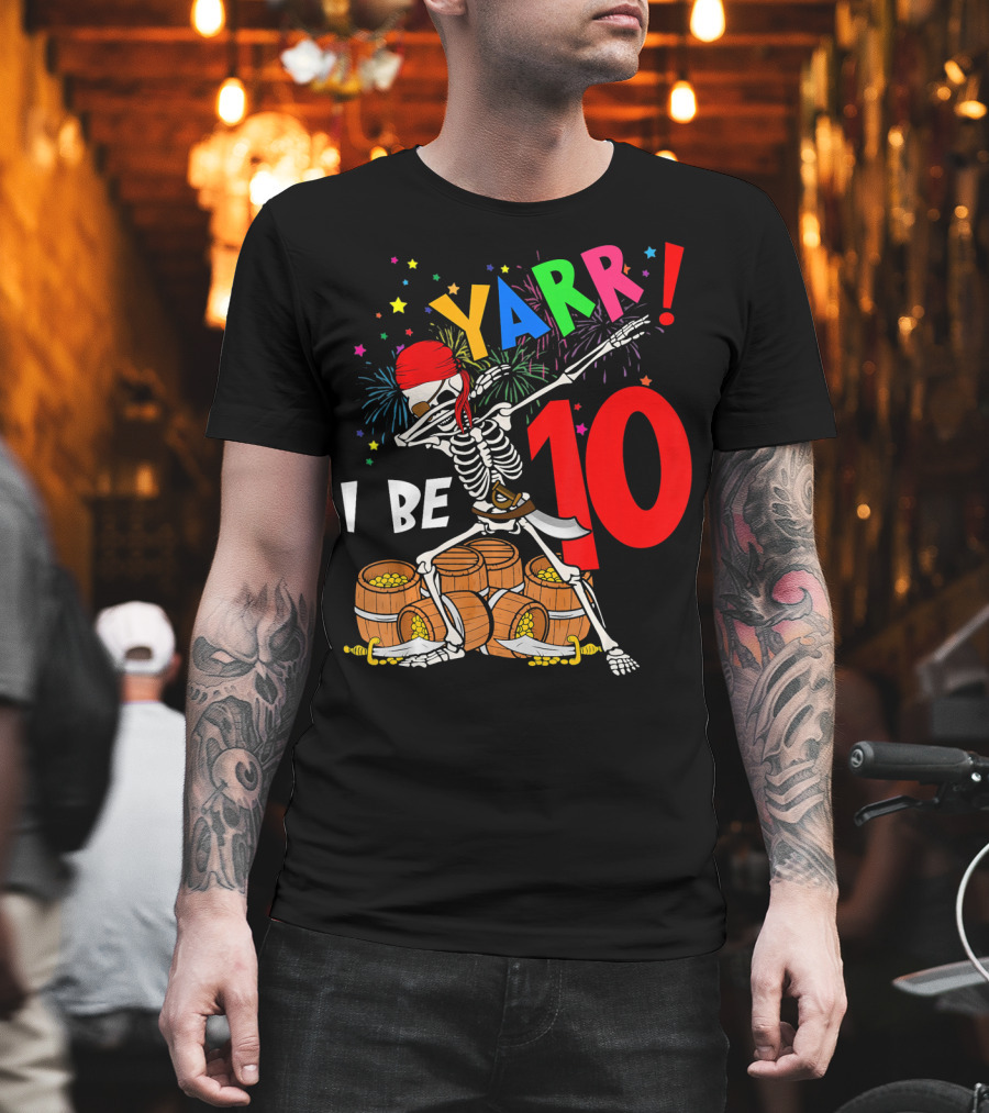 Yarr I Be 10 Dabbing Skeleton With Pirate Treasure And Fireworks Birthday T-Shirt