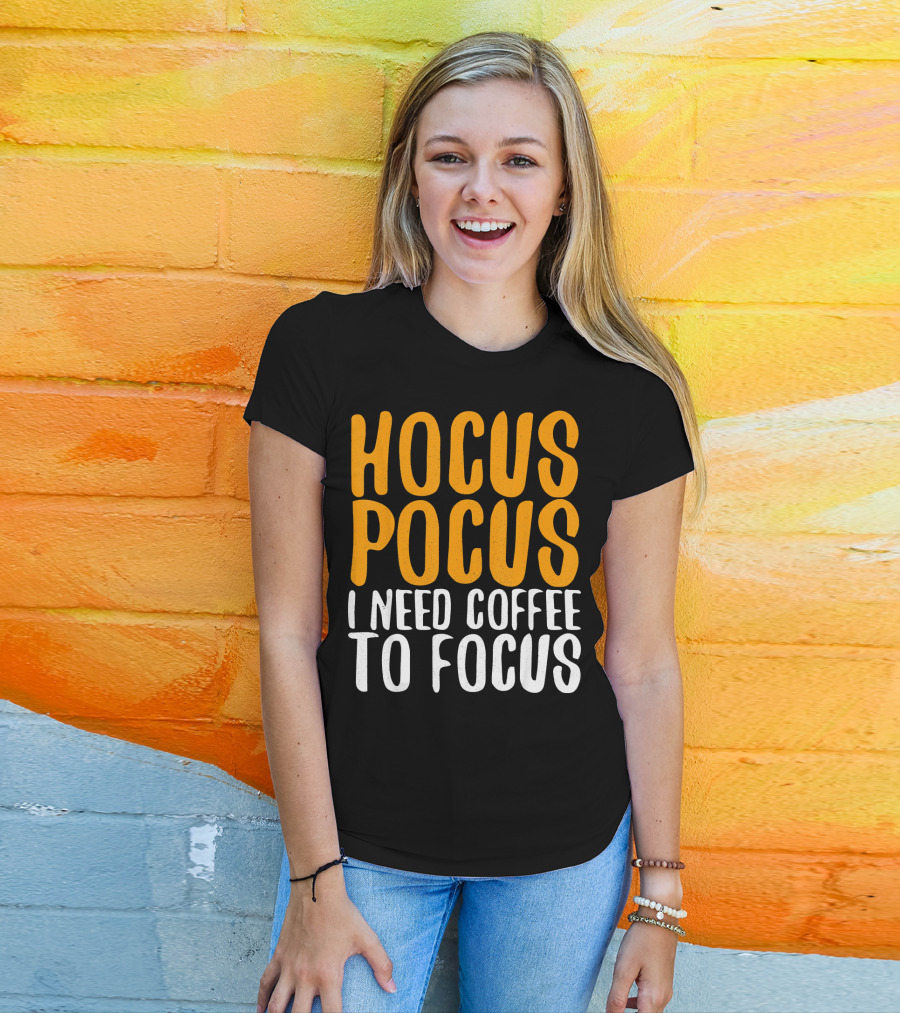 Hocus Pocus I Need Coffee To Focus T-Shirt