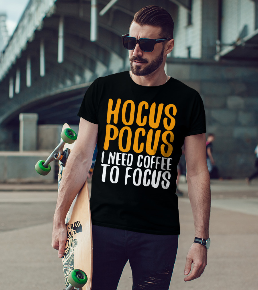 Hocus Pocus I Need Coffee To Focus T-Shirt