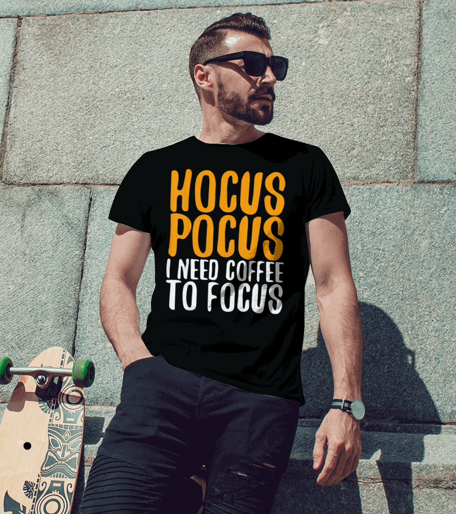 Hocus Pocus I Need Coffee To Focus T-Shirt