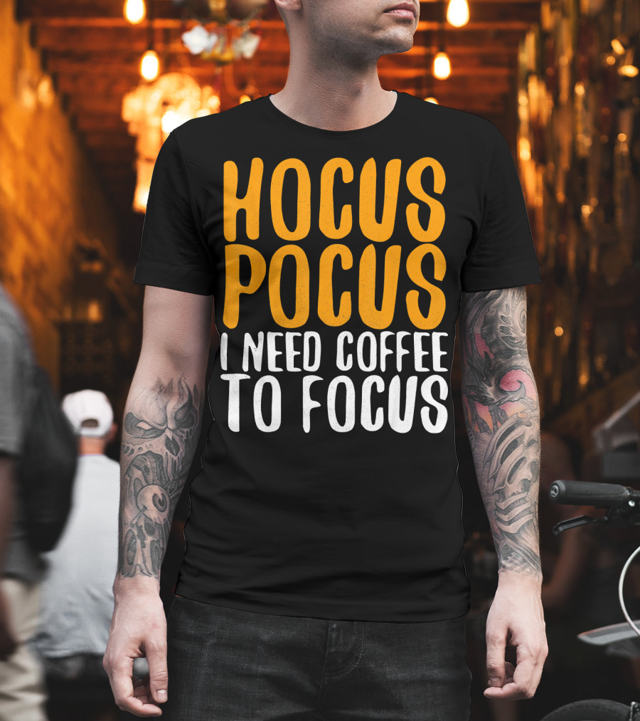 Hocus Pocus I Need Coffee To Focus T-Shirt