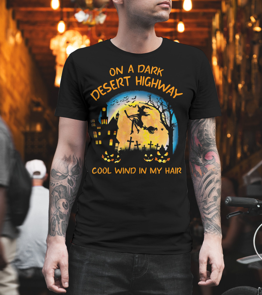 On A Dark Desert Highway Cool Wind In My Hair Halloween Moon Witch Flying Bats Haunted House Pumpkins T-Shirt