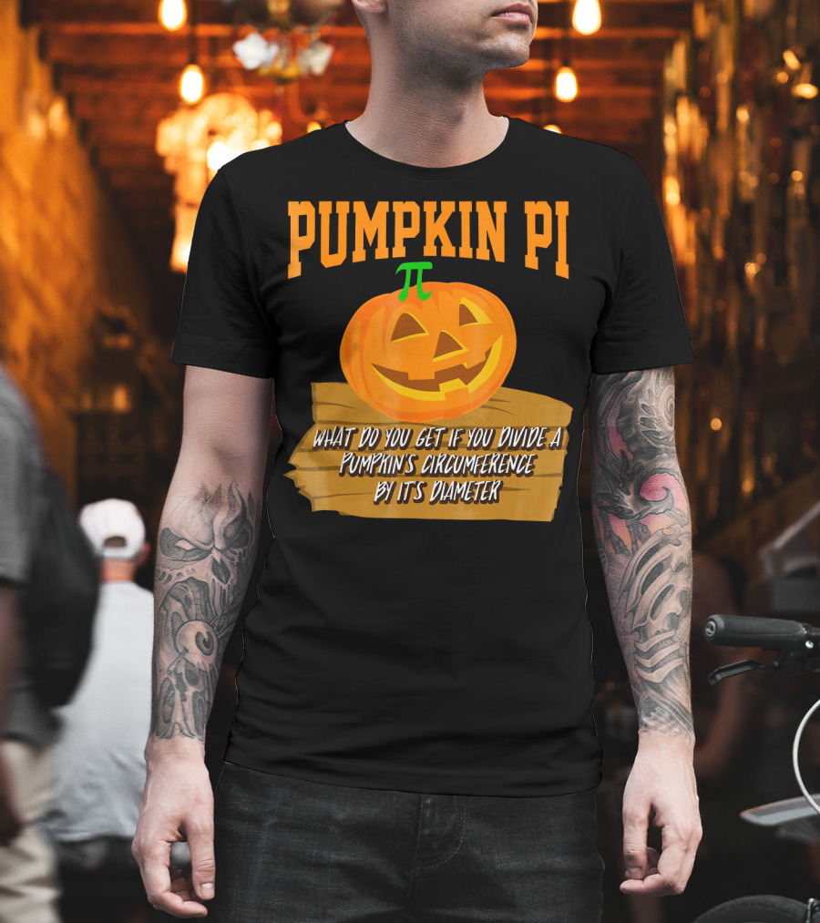 Pumpkin Pi What Do You Get If You Divide A Pumpkin's Circumference By Its Diameter T-Shirt