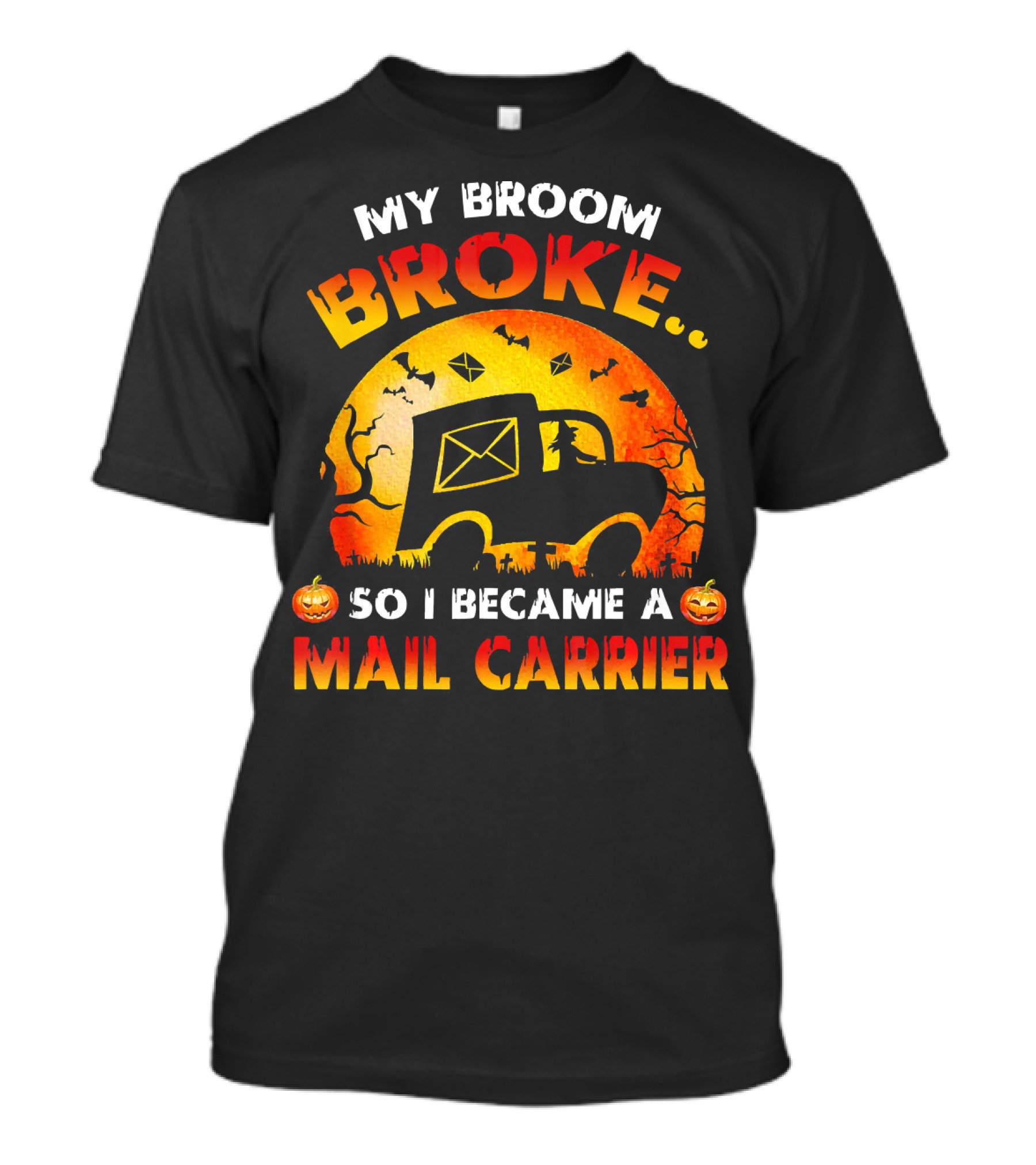 My Broom Broke So I Became A Mail Carrier Halloween Theme With Pumpkins And Mail Truck T-Shirt