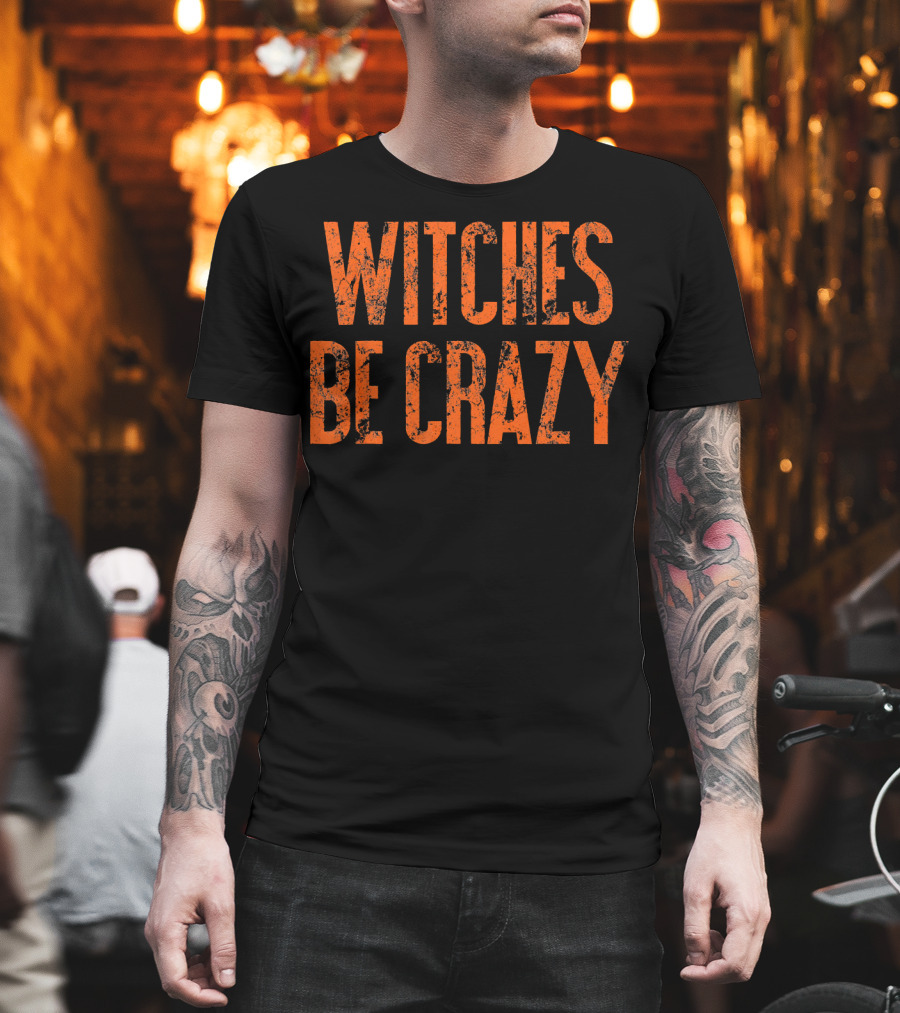 Witches Be Crazy Funny Cute Easy Halloween Humor T-Shirt
