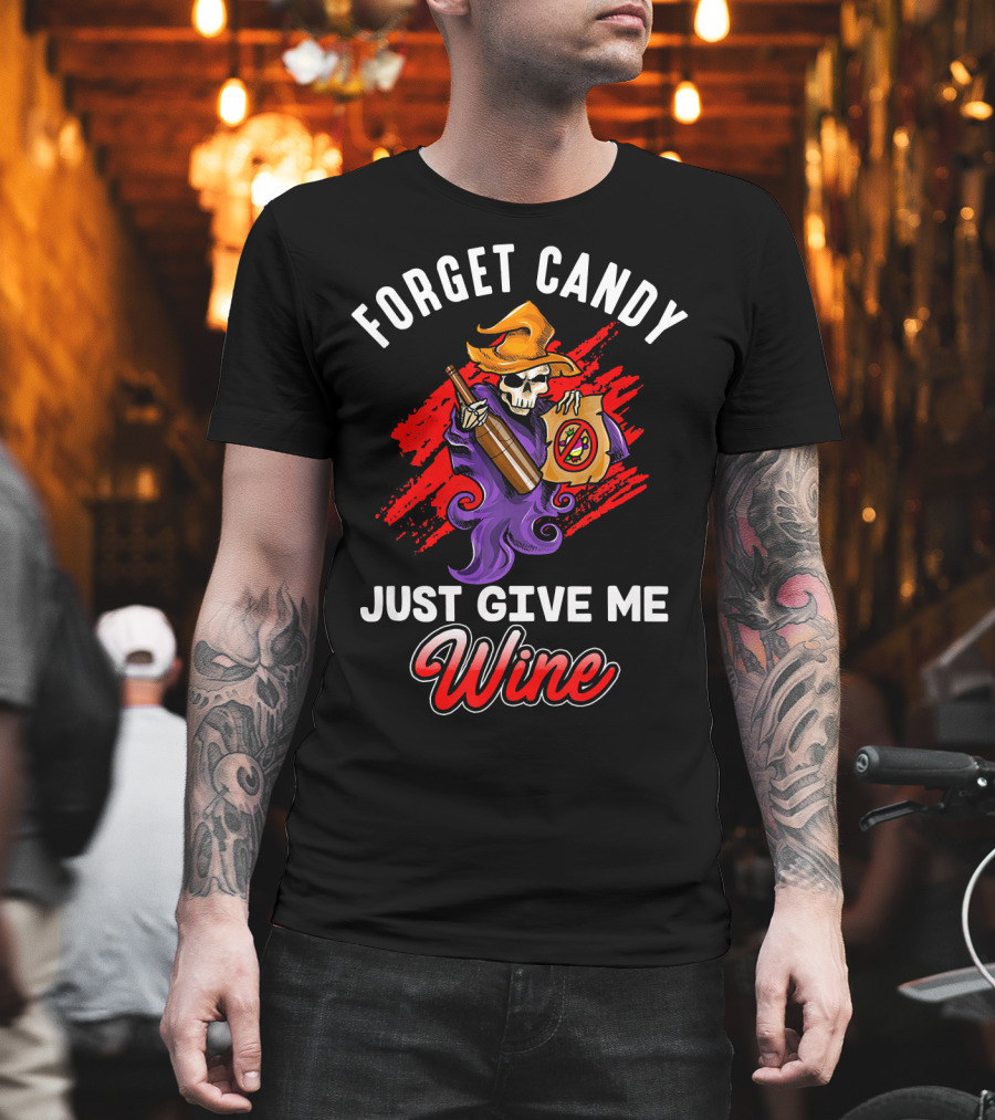 Forget Candy Just Give Me Wine Skeleton with Bottle and Trick-or-Treat Bag T-Shirt