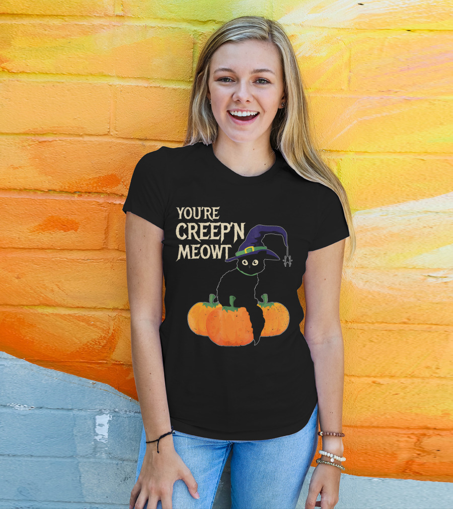 YOU'RE CREEP'N MEOWT Black Cat Halloween Pumpkins Witch Hat Spider T-Shirt