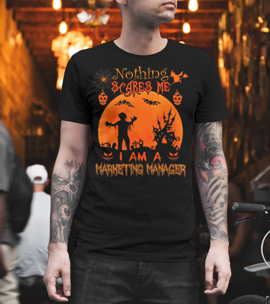 Nothing Scares Me I Am A Marketing Manager Halloween Zombies Haunted House Bats Spiderweb T-Shirt