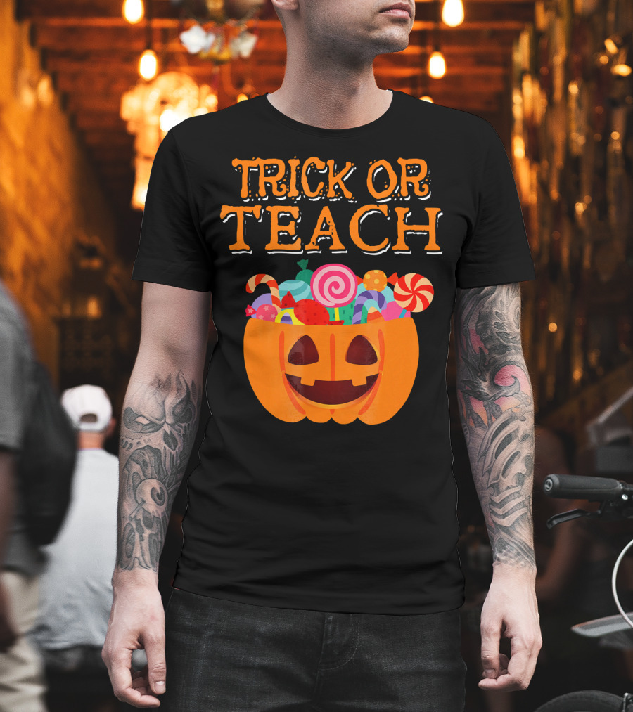Trick or Teach Pumpkin Candy Halloween Teacher T-Shirt