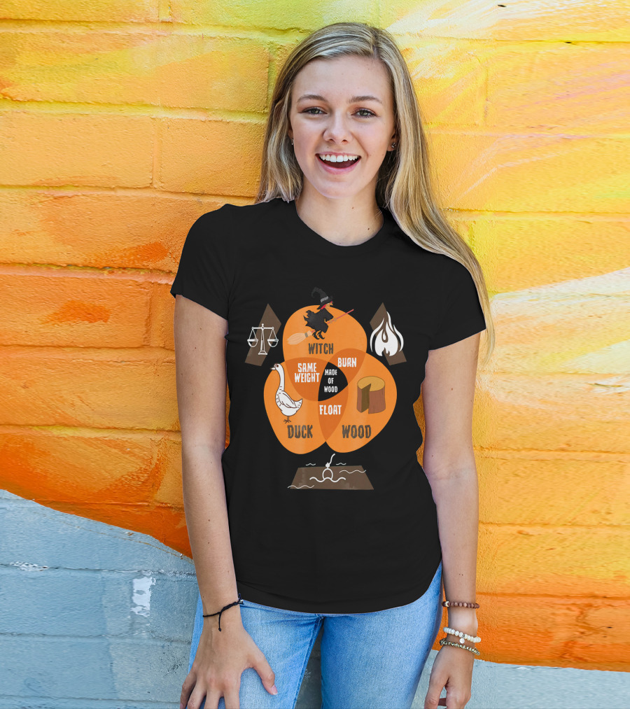 Witch Burn Made Of Wood Duck Float Same Weight T-Shirt