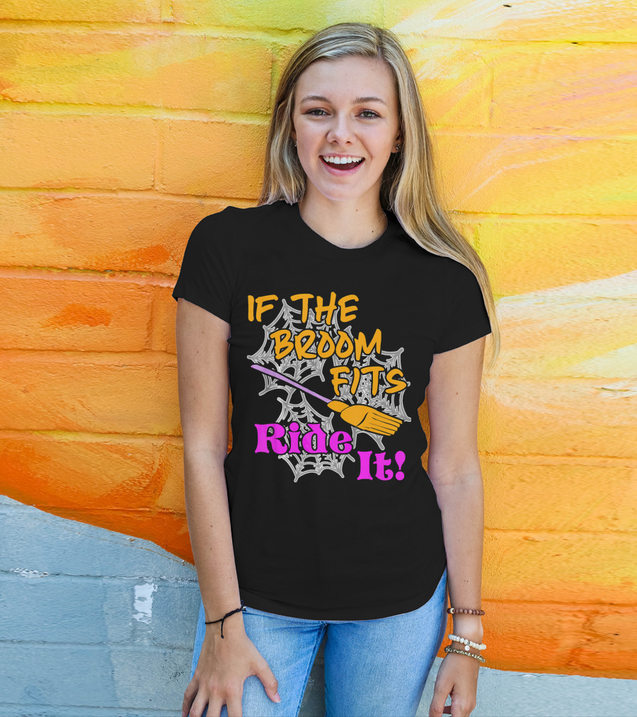 If The Broom Fits Ride It Funny Witch Halloween Spider Web Broomstick T-Shirt