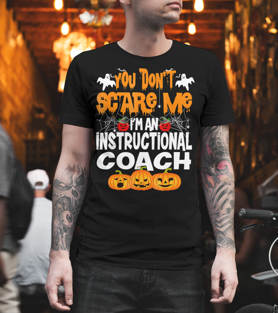 You Don't Scare Me I'm an Instructional Coach Halloween Pumpkins and Ghosts T-Shirt