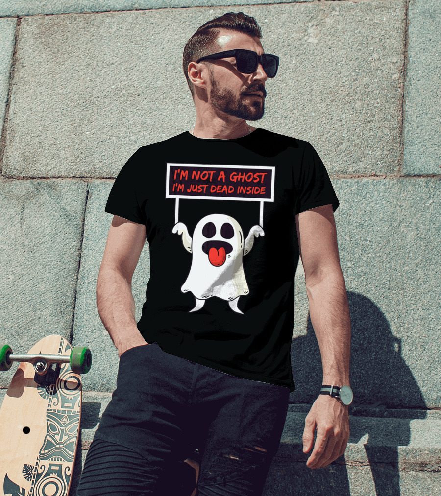 I'm Not A Ghost I'm Just Dead Inside Sad Ghost Holding Sign T-Shirt