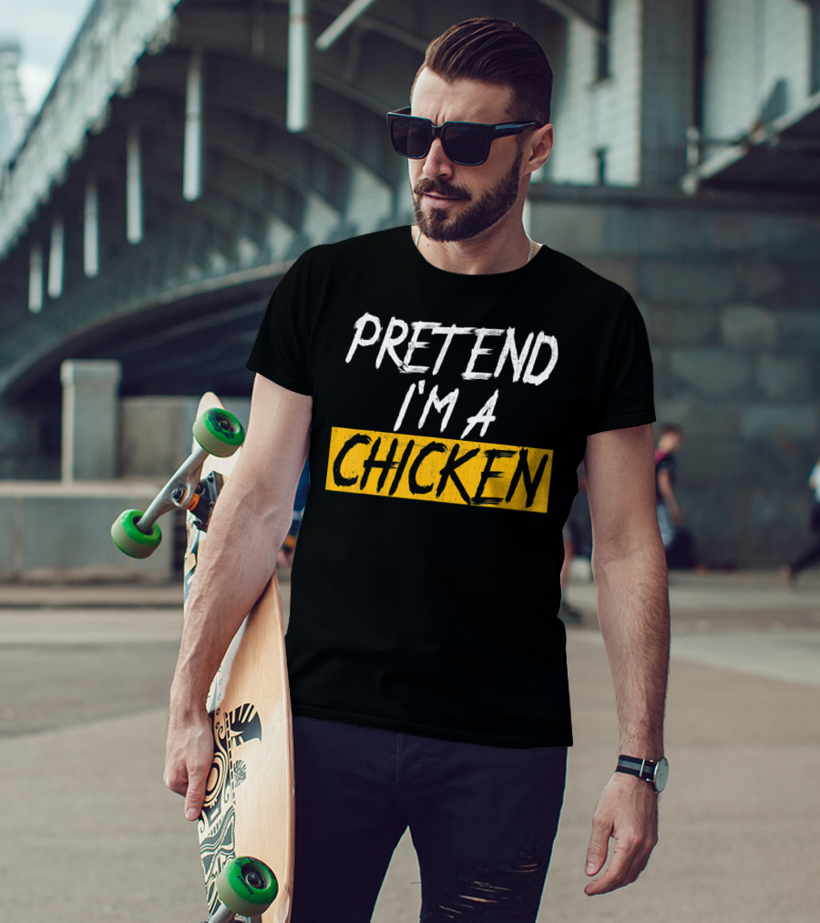 Pretend I'm A Chicken T-Shirt