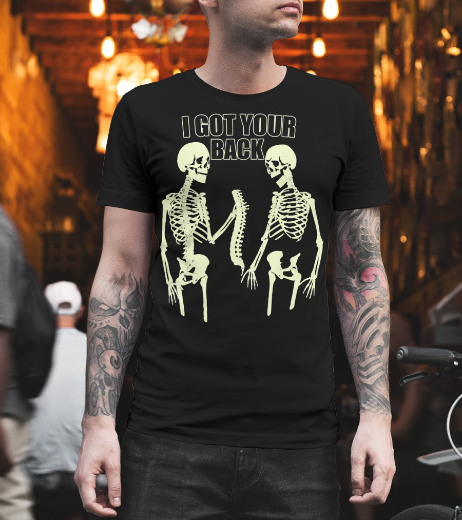 I Got Your Back Funny Skull And Skeleton Spinal Bone Humor T-Shirt