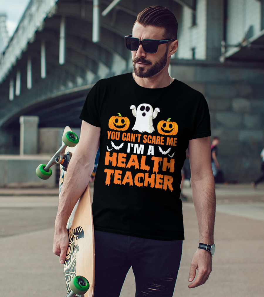 You Can't Scare Me I'm A Health Teacher Ghost Pumpkins Bats T-Shirt