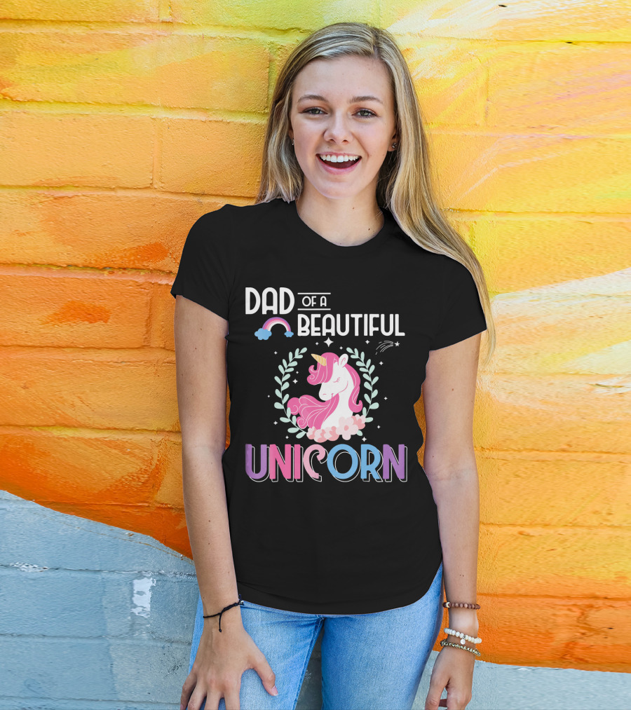 Dad Of A Beautiful Unicorn T-Shirt