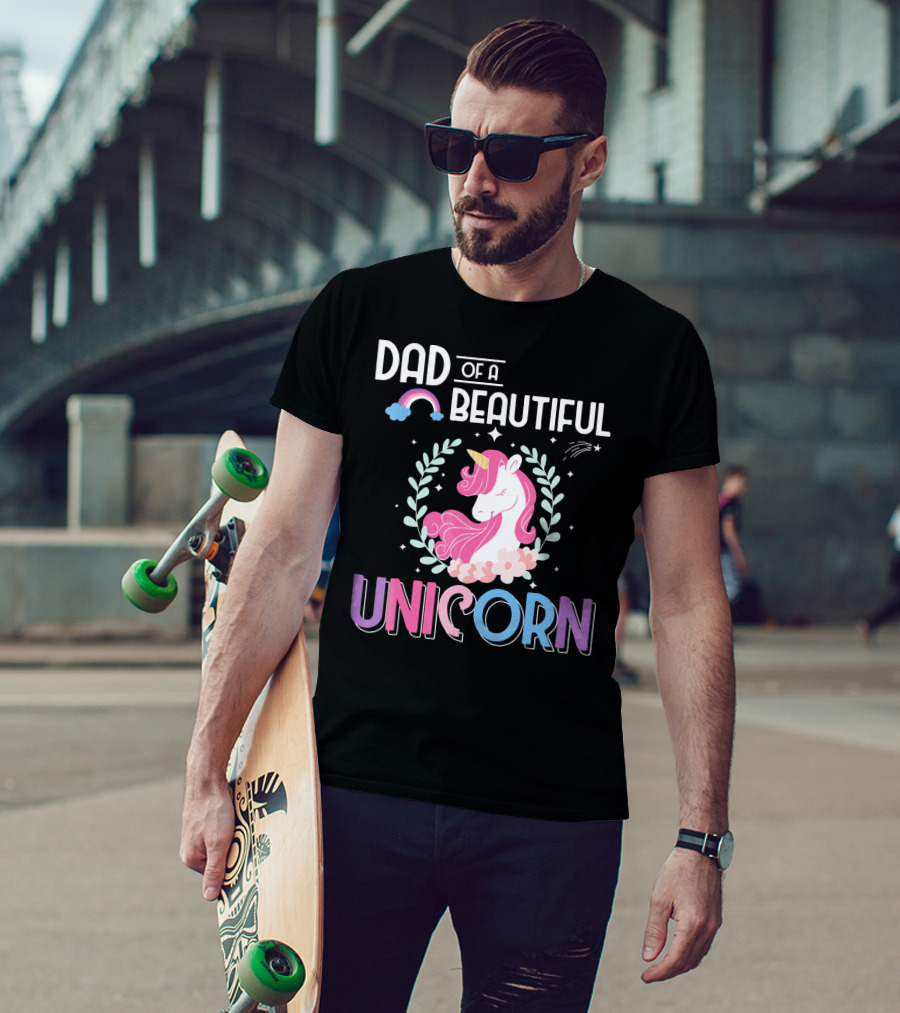 Dad Of A Beautiful Unicorn T-Shirt