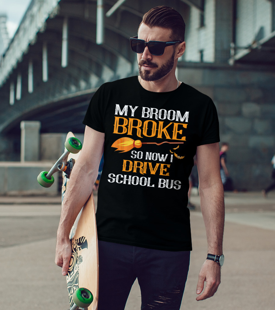 My Broom Broke So Now I Drive School Bus Halloween T-Shirt