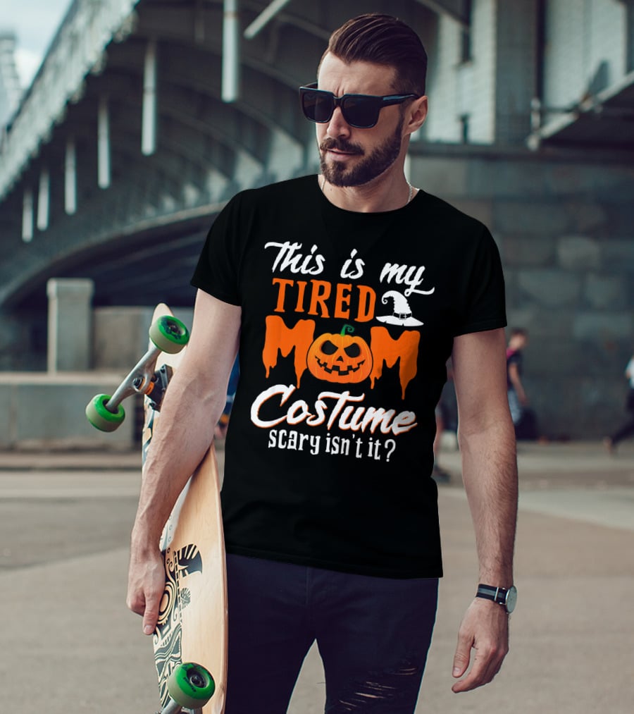 This Is My Tired Mom Costume Scary Isn't It Pumpkin Hat T-Shirt