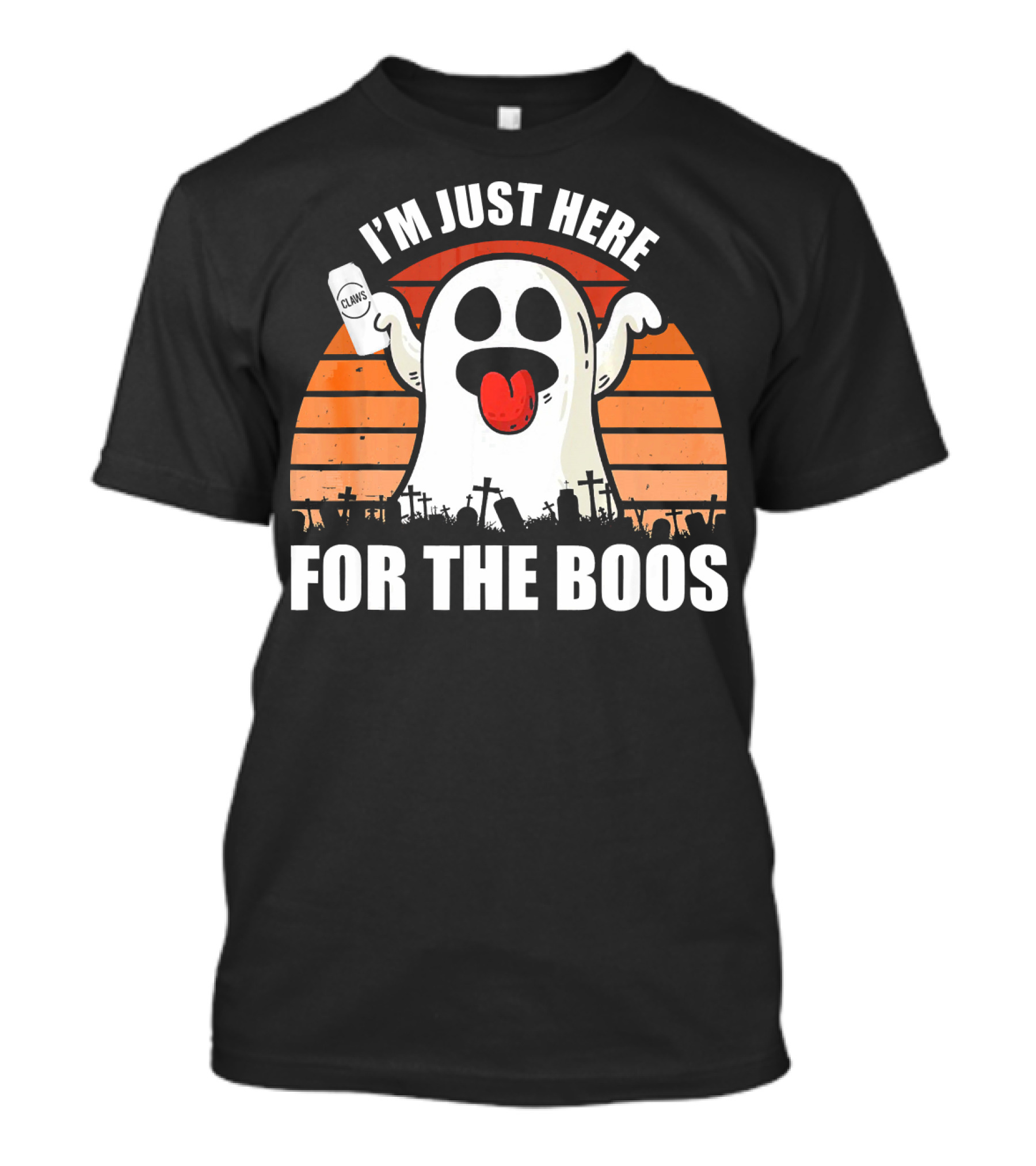 I'm Just Here For The Boos Ghost Halloween Pun Claws T-Shirt