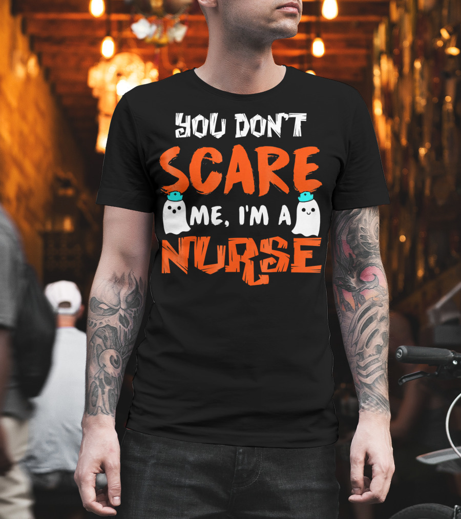 You Don't Scare Me I'm A Nurse With Ghosts Halloween T-Shirt