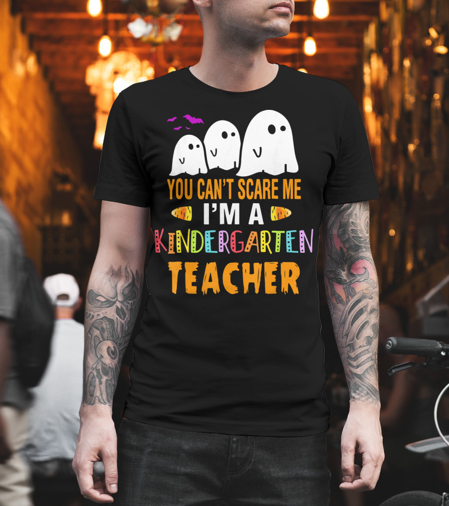 You Can't Scare Me I'm a Kindergarten Teacher Ghosts Halloween Bats T-Shirt