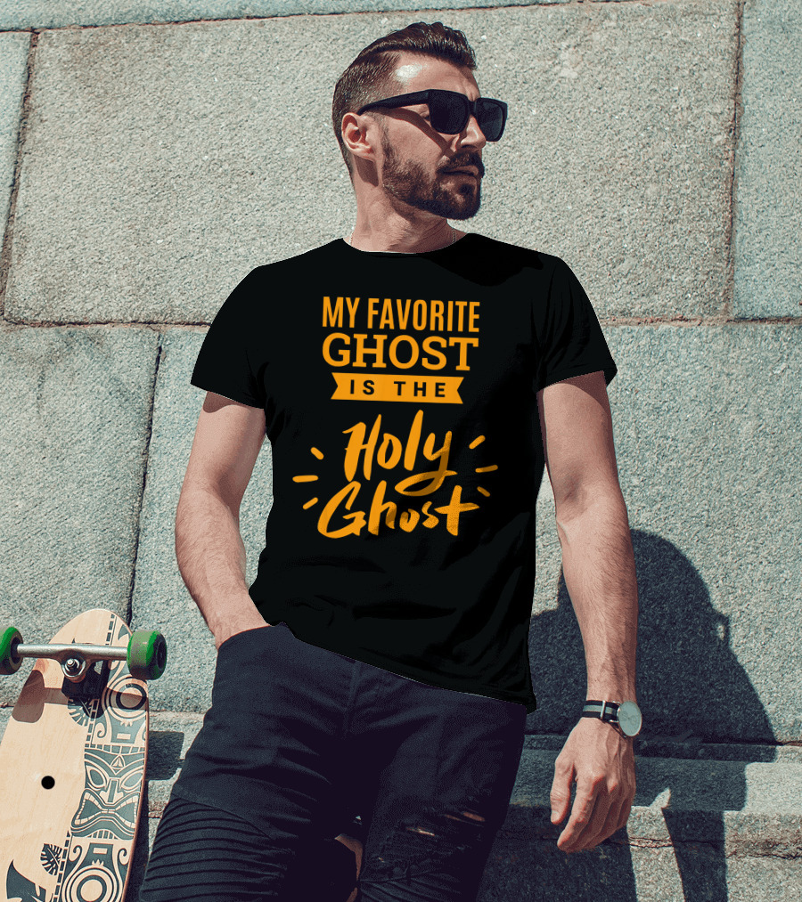 My Favorite Ghost Is The Holy Ghost Inspirational Christian T-Shirt
