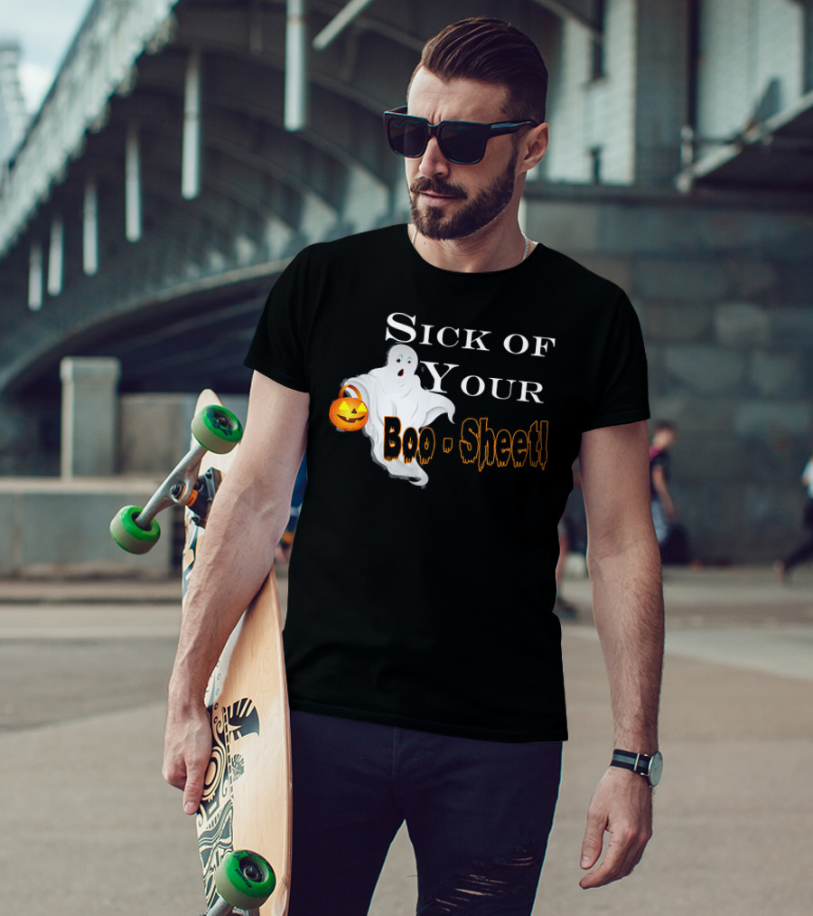 Sick Of Your Boo Sheet Ghost With Pumpkin Bucket T-Shirt
