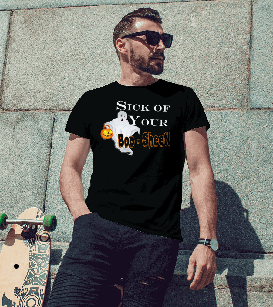 Sick Of Your Boo Sheet Ghost With Pumpkin Bucket T-Shirt