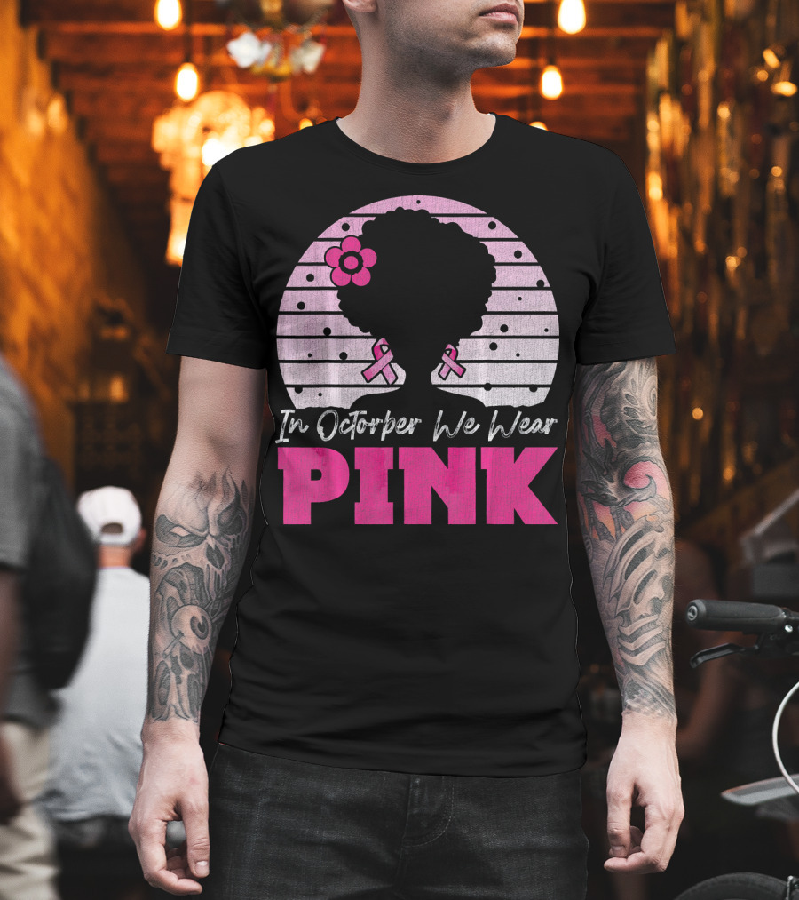 In October We Wear Pink Breast Cancer Awareness Afro Woman T-Shirt
